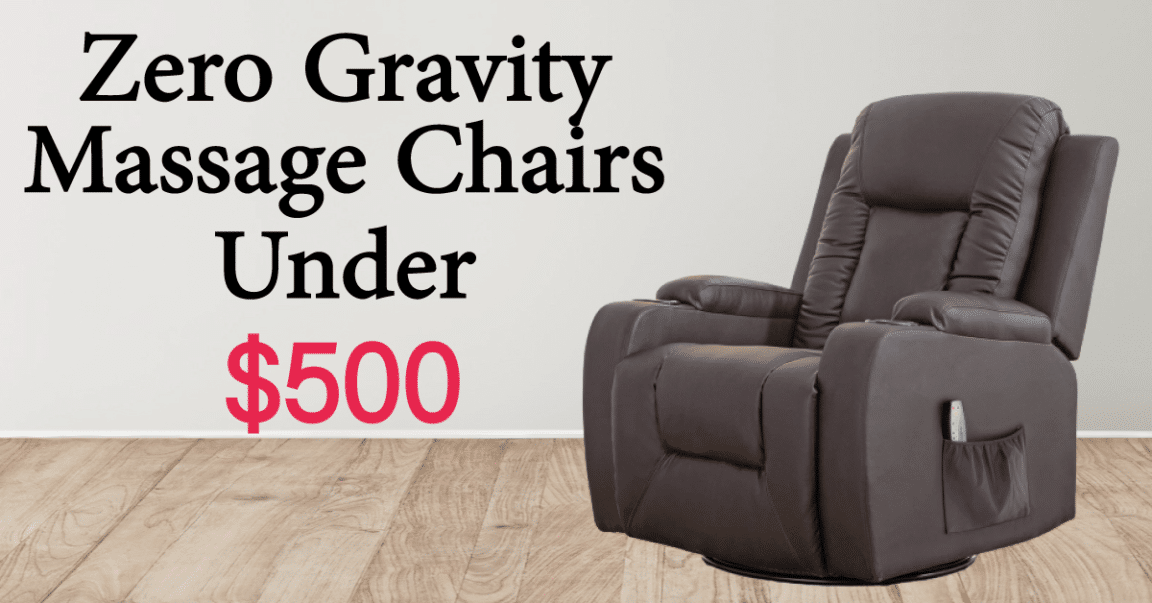 Best 6 Zero Gravity Massage Chairs under 500 [December 2023 ]
