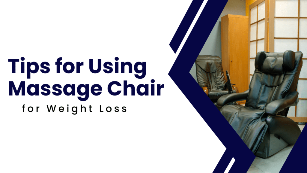 Tips for Using Massage Chair for Weight Loss