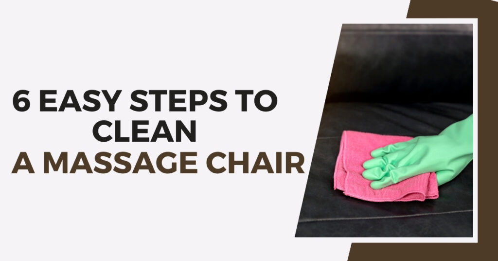 6 Easy Steps to Clean Your Massage Chair